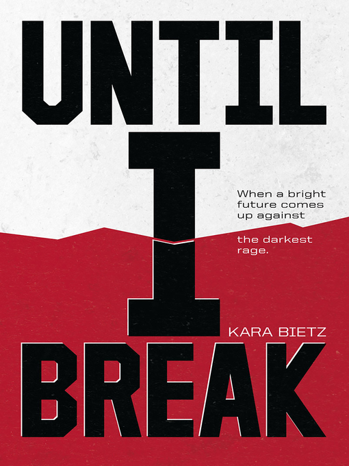 Title details for Until I Break by Kara M Bietz - Available